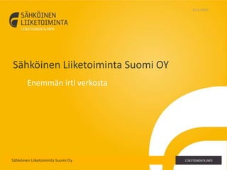 Sähköinen Liiketoiminta Suomi Oy Enemmän irti verkosta 21.6.2010 