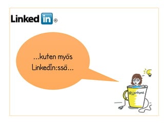 ...kuten myös
LinkedIn:ssä...
 