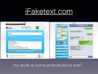 iFaketext.com
Hur skulle du kunna använda denna sida?
 