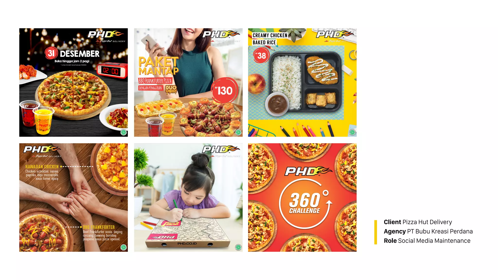 Client Pizza Hut Delivery
Agency PT Bubu Kreasi Perdana
Role Social Media Maintenance
 