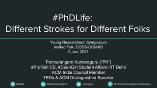 linkedin/in/ponguru @ponguru fb.com/ponnurangam.kumaragurupkatiiitd
Young Researchers’ Symposium
Invited Talk, CODS-COMAD
...