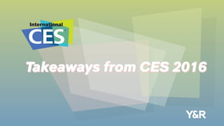 Takeaways from CES 2016Takeaways from CES 2016
 