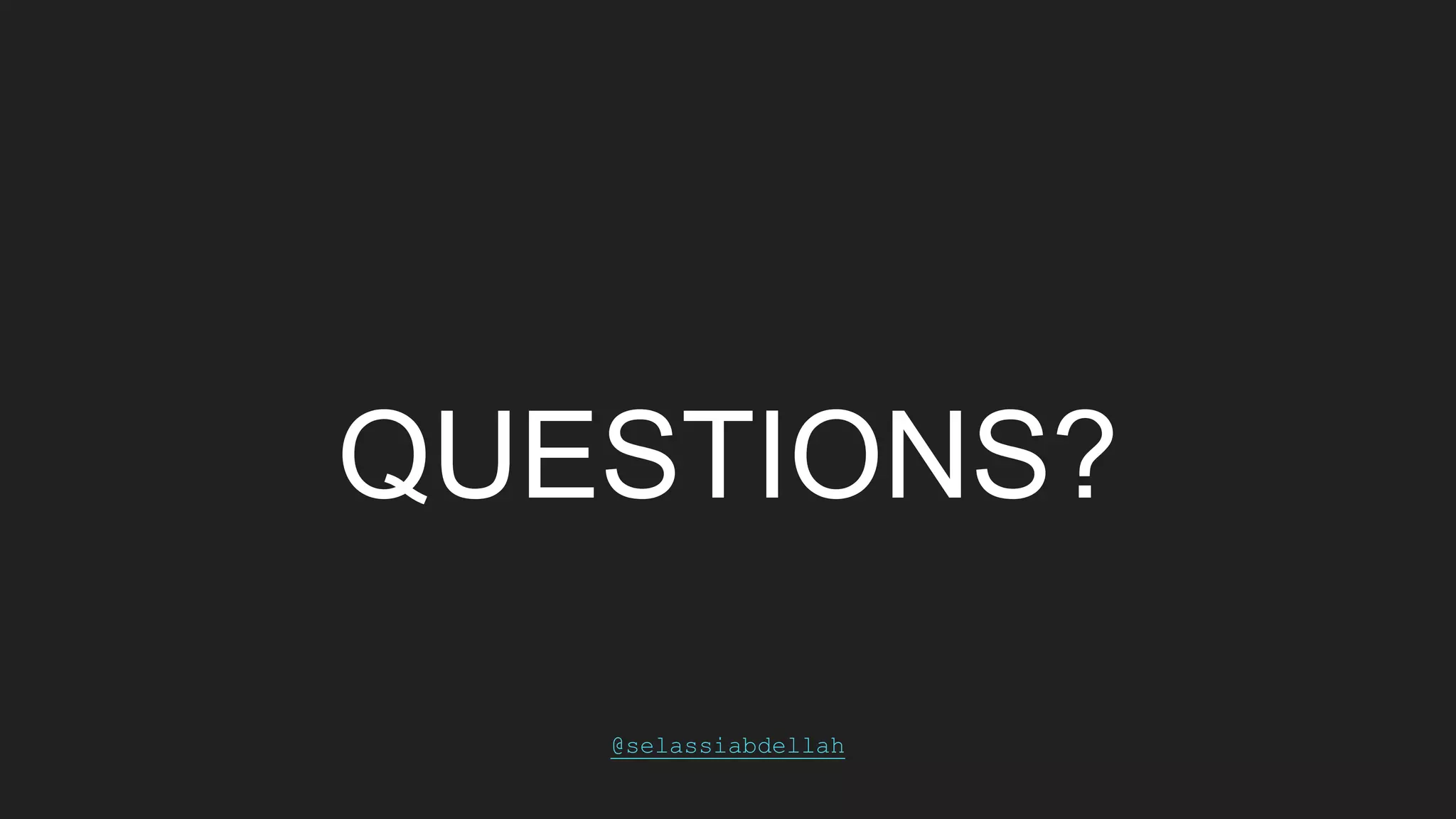 QUESTIONS?
@selassiabdellah
 
