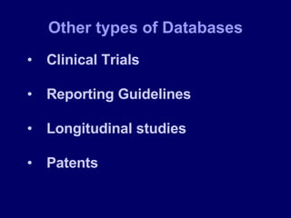 Other types of Databases Clinical Trials Reporting Guidelines Longitudinal studies Patents 