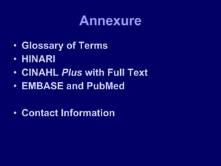 Annexure Glossary of Terms HINARI CINAHL  Plus  with Full Text EMBASE and PubMed Contact Information 