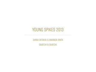 young spikes 2013 diana & amanda