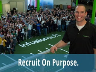 Recruiting on Purpose
1. Advertise opportunities by
starting with Purpose (Share
Your Why)
2. Leave room in your job ads for
candidates to engage – let
them ‘own’ the role
3. Leverage scientific assessment
tools to help define success
 