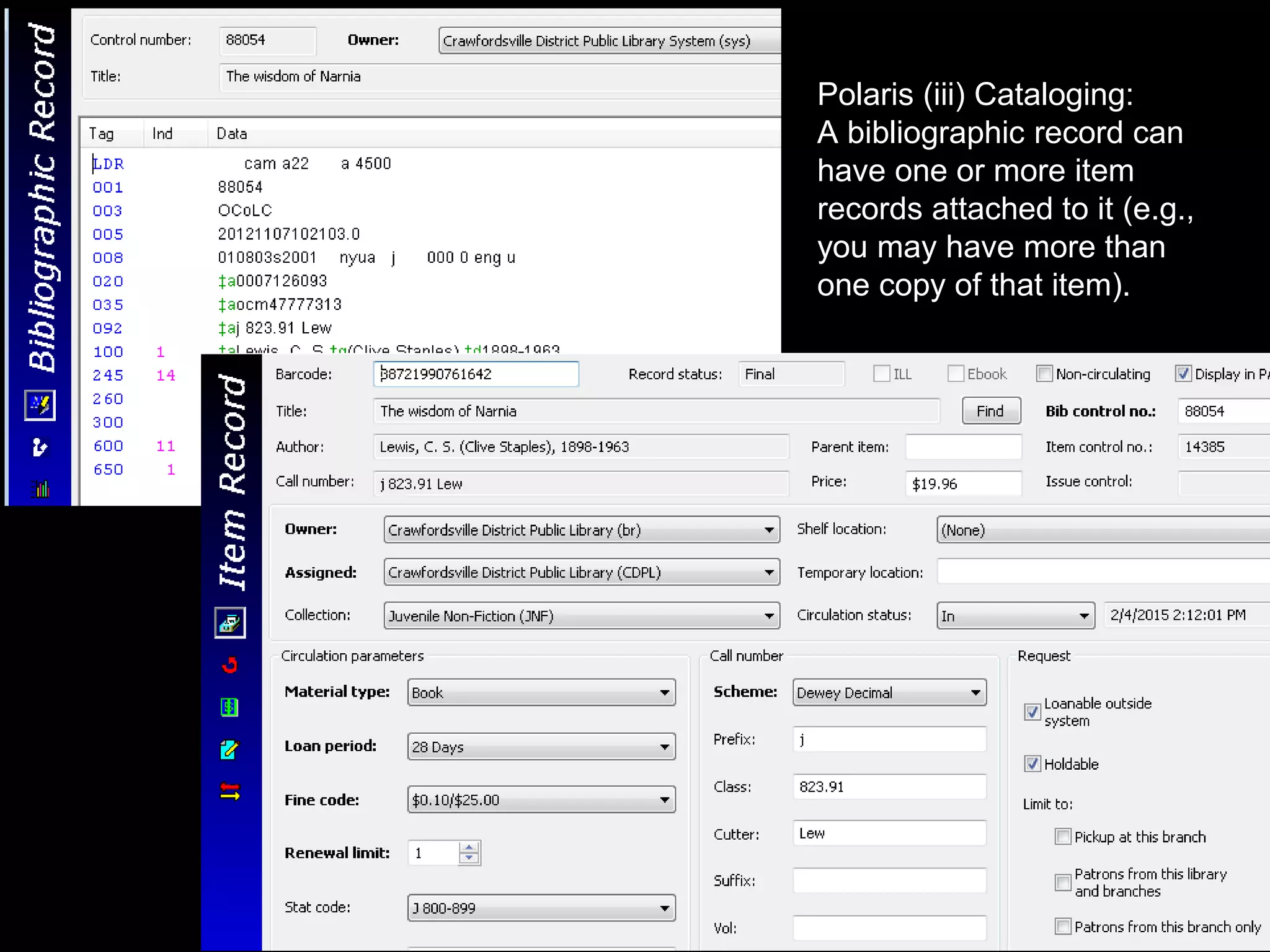 Polaris (iii) Cataloging:
A bibliographic record can
have one or more item
records attached to it (e.g.,
you may have more than
one copy of that item).
 