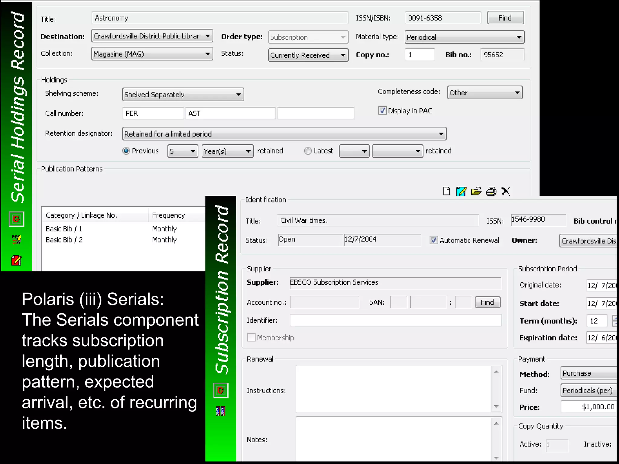 Polaris (iii) Serials:
The Serials component
tracks subscription
length, publication
pattern, expected
arrival, etc. of recurring
items.
 