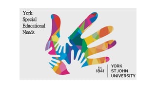 York
Special
Educational
Needs
 