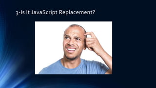 3-Is It JavaScript Replacement?
 