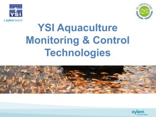 YSI Aquaculture
Monitoring & Control
Technologies

 