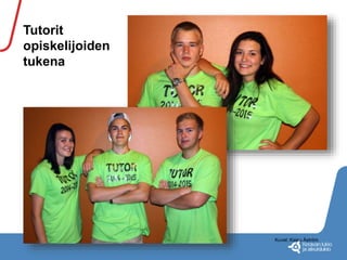 Tutorit 
opiskelijoiden 
tukena 
Kuvat: Kaisu Åström 
 