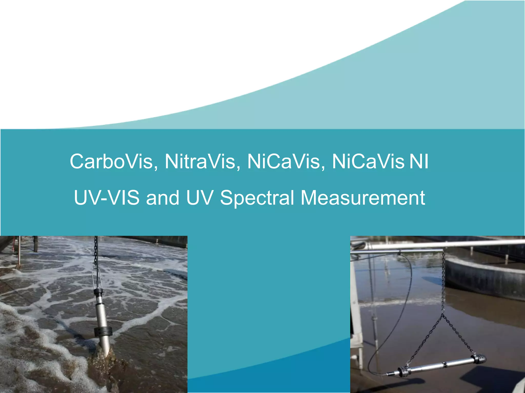 CarboVis, NitraVis, NiCaVis, NiCaVis NI
UV-VIS and UV Spectral Measurement
 