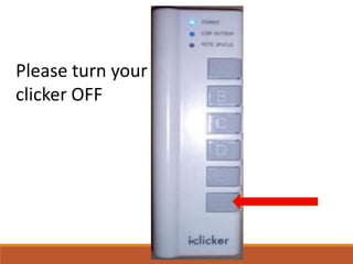 Please turn your
clicker OFF
 
