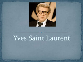 Yves Saint Laurent
 