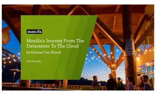 Mozilla's Journey from the Datacenter to the Cloud