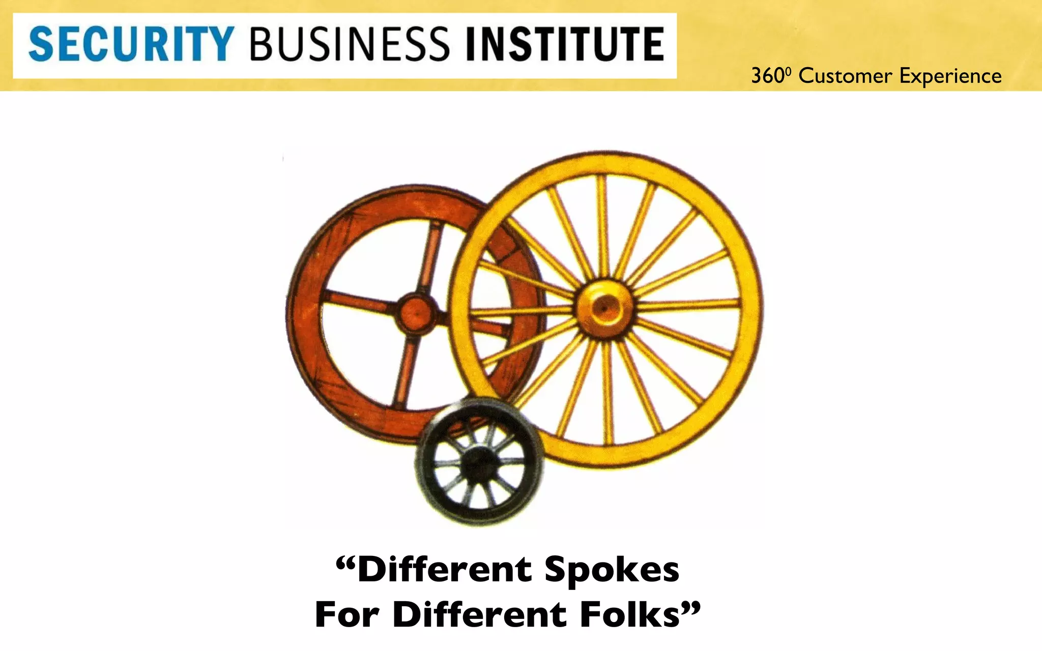 “ Different Spokes For Different Folks ” 