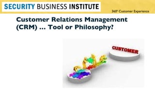 Customer Relations Management (CRM) … Tool or Philosophy?   