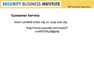 Customer Service Insert seinfeld ticket clip or soup nazi clip http://www.youtube.com/watch?v=HWTMa76BzH0 