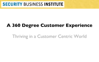 360 0  Customer Experience A 360 Degree Customer Experience Thriving in a Customer Centric World 