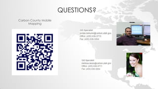 QUESTIONS? 
Carbon County Mobile Mapping 
