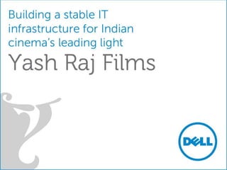 A stable IT infrastructure for Yash Raj Films
