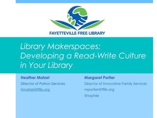 Library Makerspaces:
Developing a Read-Write Culture
in Your Library
 