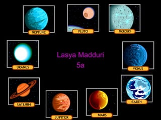 The Solar System Lasya Madduri 5a 