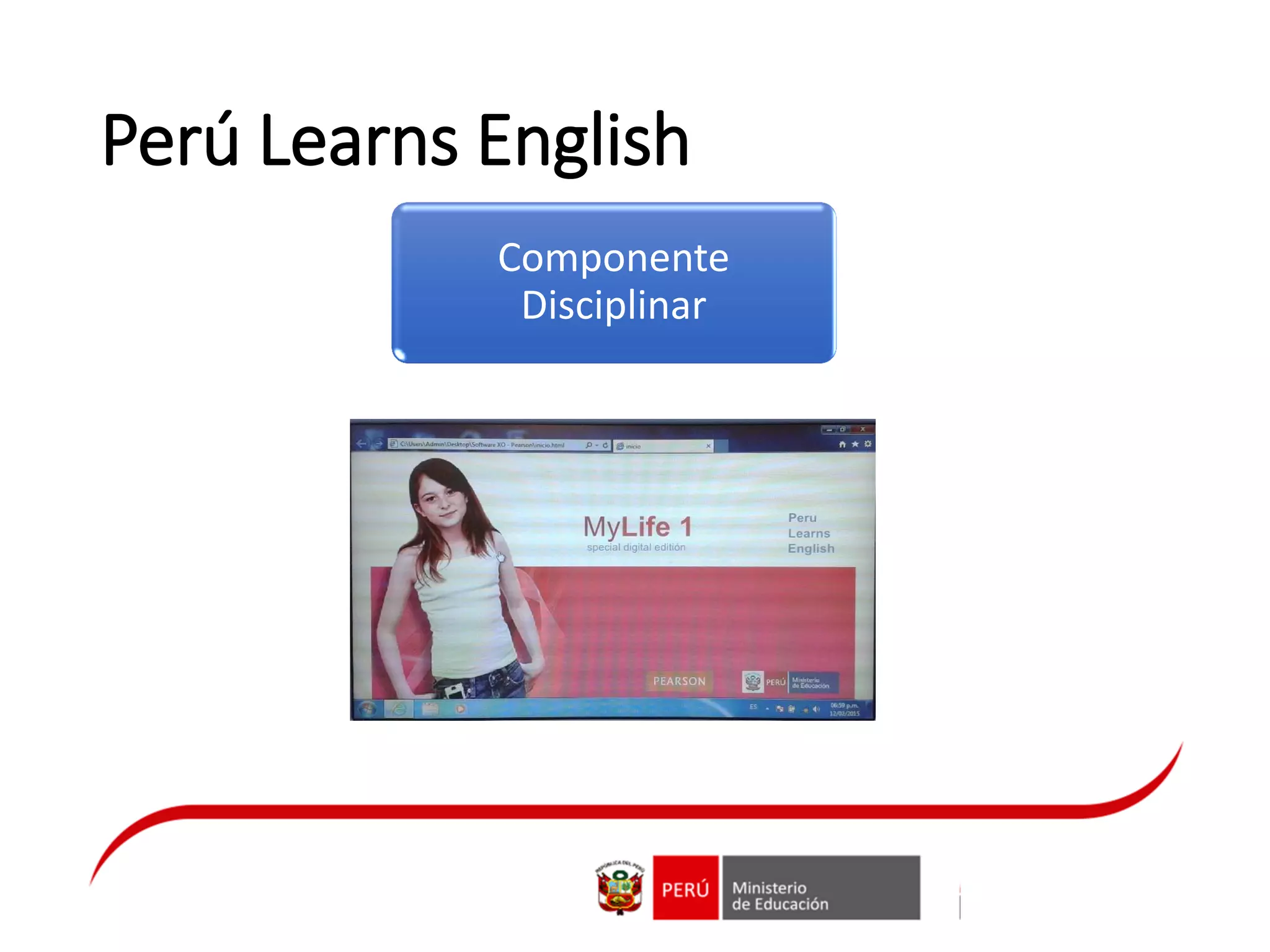 Perú Learns English
Componente
Disciplinar
 