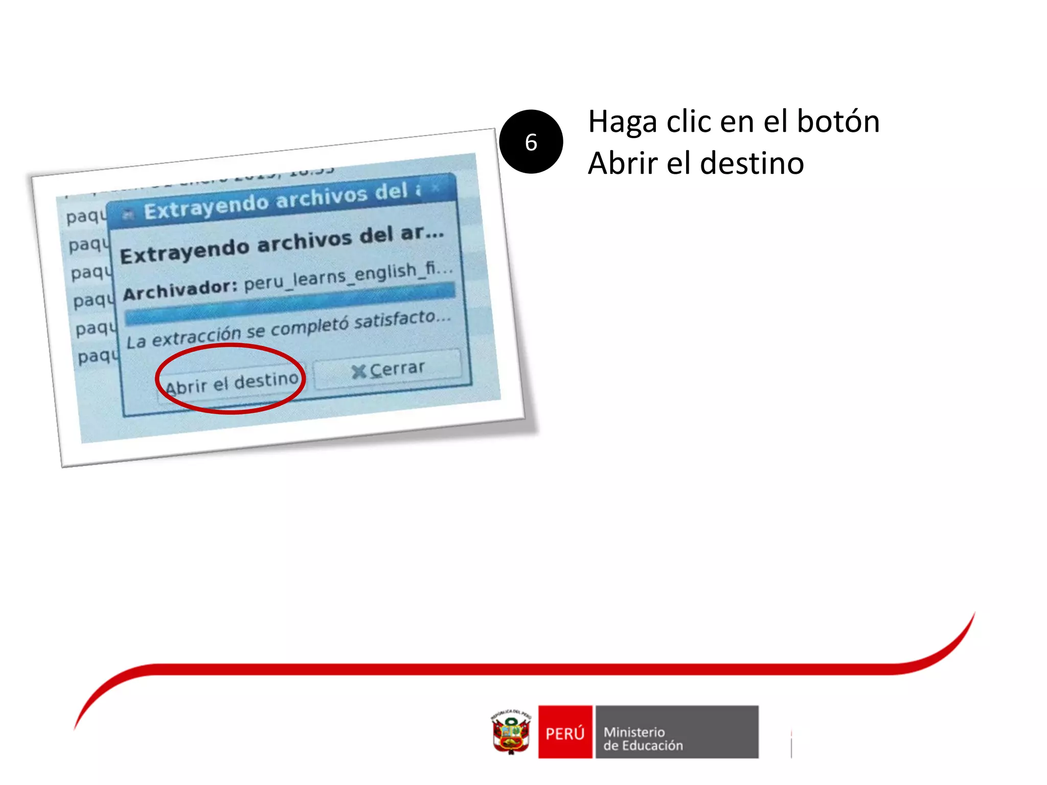 Haga clic en el botón
Abrir el destino
6
 