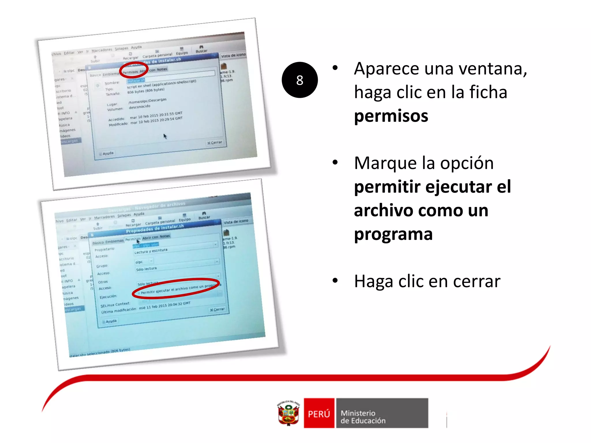 • Aparece una ventana,
haga clic en la ficha
permisos
• Marque la opción
permitir ejecutar el
archivo como un
programa
• Haga clic en cerrar
8
 
