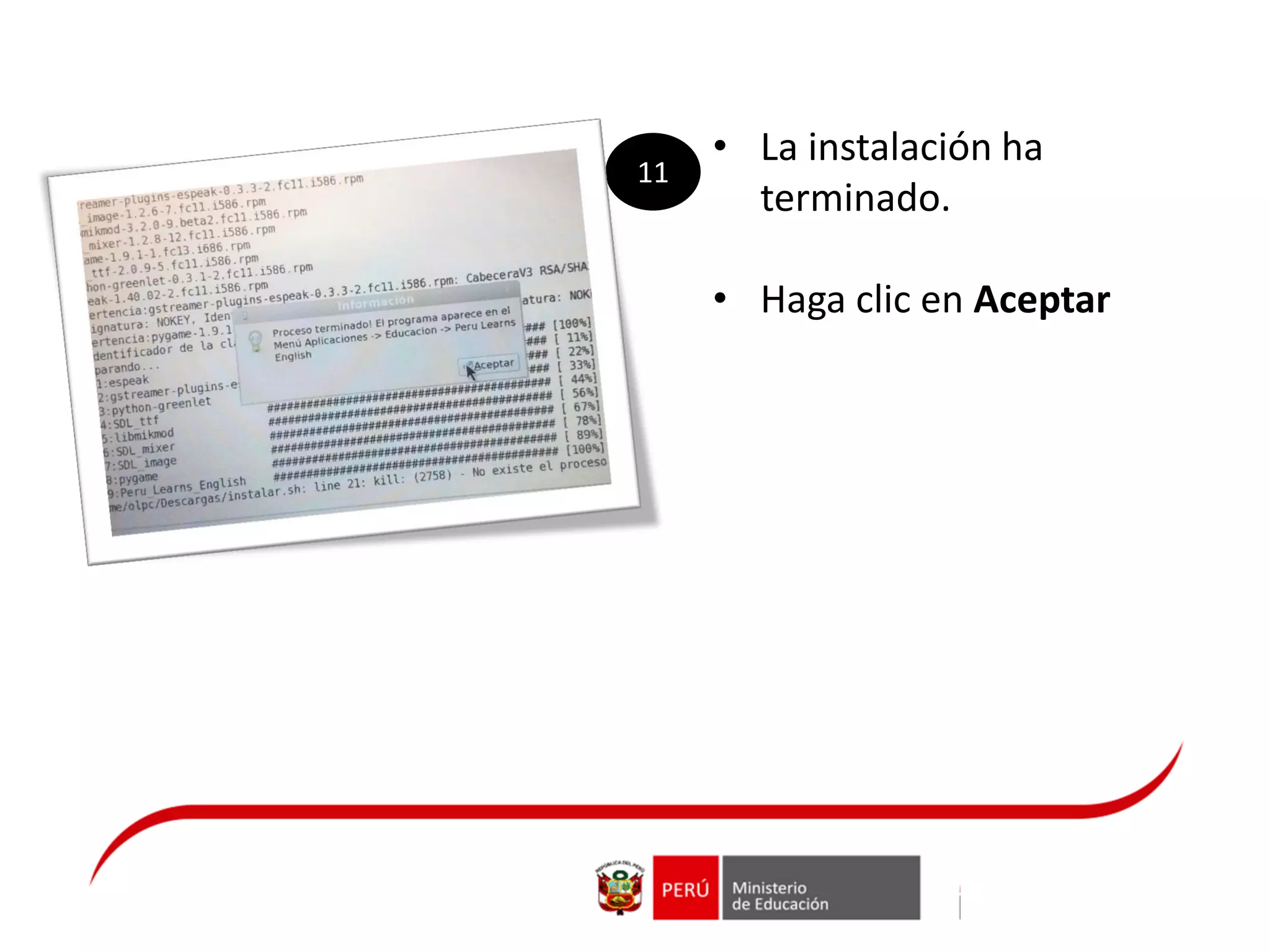 • La instalación ha
terminado.
• Haga clic en Aceptar
11
 