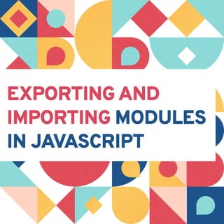 Exporting and importing modules in JavaScript