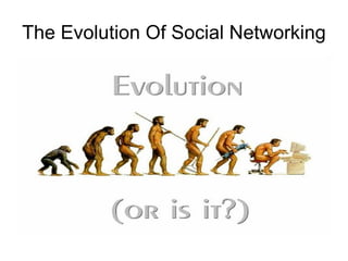 The Evolution Of Social Networking 