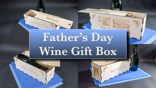 You are invited to...
Father’s Day
Wine Gift Box
 