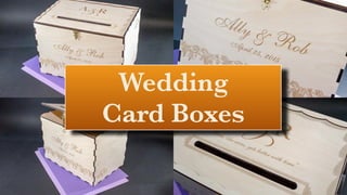 You are invited to...
Wedding
Card Boxes
 