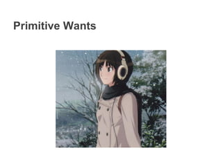 Primitive Wants
 