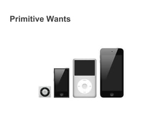 Primitive Wants
 