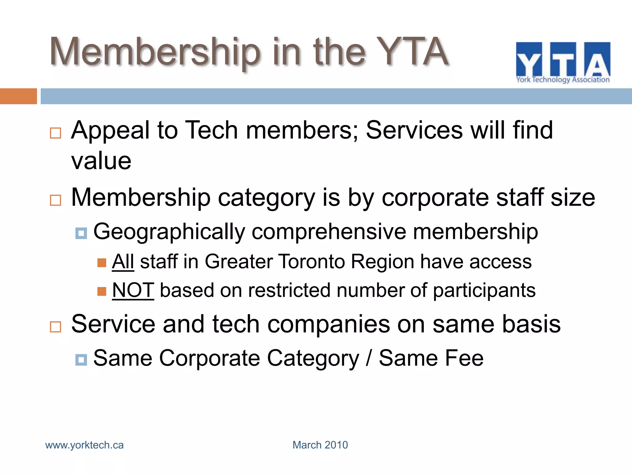 Array of BenefitsLessons learned – shortcuts to successDiscounted services and offersPortal to professional developmentExport opportunities funnel through the AssociationRecognition and promotion through broad networkwww.yorktech.ca                                                         March 2010