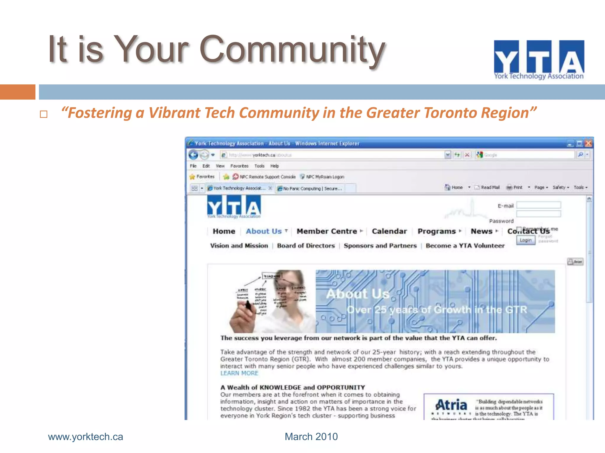 It is Your Community“Fostering a Vibrant Tech Community in the Greater Toronto Region”www.yorktech.ca                                                         March 2010