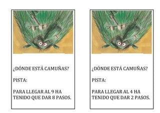 ¿DÓNDE ESTÁ CAMUÑAS?
PISTA:
PARA LLEGAR AL 9 HA
TENIDO QUE DAR 8 PASOS.
¿DÓNDE ESTÁ CAMUÑAS?
PISTA:
PARA LLEGAR AL 4 HA
TENIDO QUE DAR 2 PASOS.
 