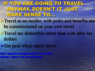Going To Travel Anyway IF YOU ARE GOING TO TRAVEL   ANYWAY, DOESN’T IT JUST   MAKE SENSE TO… ,[object Object]