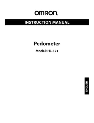 Pedometer
Model: HJ-321
INSTRUCTION MANUAL
ENGLISH
 