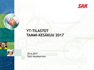 YT-TILASTOT
TAMMI-SYYSKUU 2017
2.10.2017
Tytti Naukkarinen
 