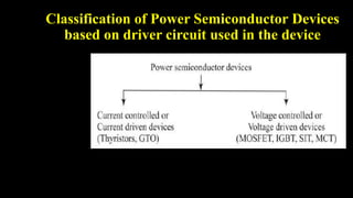 Classification of Power Semiconductor Devices
based on driver circuit used in the device
 
