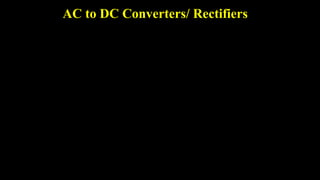 AC to DC Converters/ Rectifiers
 