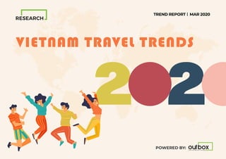 VIETNAM TRAVEL TRENDS
POWERED BY:
TREND REPORT MAR 2020
 