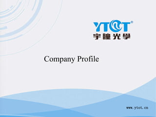 Company Profile
www.ytot.cn
 