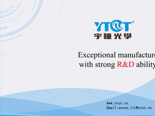 Dongguan Yutong Optical Technology Co.,Ltd www.ytot.cn/En/Index.asp
QR Code in English
Popularize YTOT-HD LENS, Enjoy secure life.
1
Presentation of YTOT
 